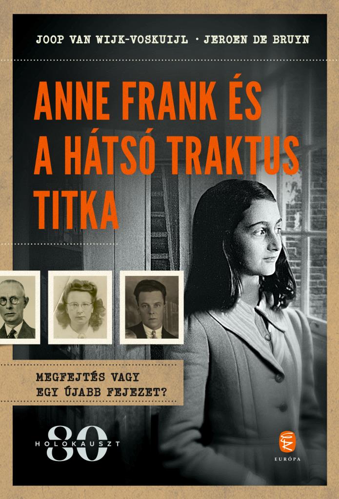 Joop Van Wijk-Voskuijl-Jeroen De Bruyn - Anne Frank és a hátsó traktus titka
