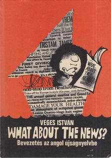 VÉGES ISTVÁN - What about the News? [antikvár]