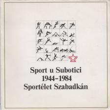 Bosko Krstic - Sport u Subotici 1944-1984 - Sportélet Szabadkán [antikvár]