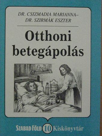 Dr. Csizmadia Marianna - Otthoni betegápolás [antikvár]