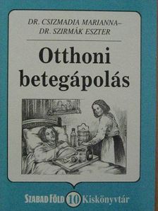 Dr. Csizmadia Marianna - Otthoni betegápolás [antikvár]
