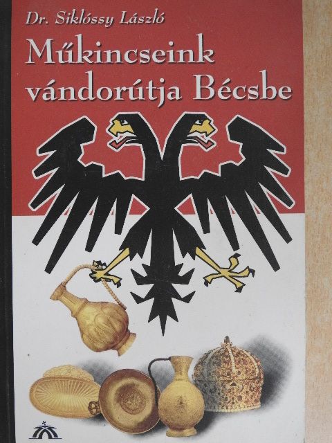 Dr. Siklóssy László - Műkincseink vándorútja Bécsbe [antikvár]
