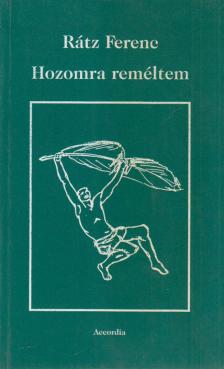 Rátz Ferenc - Hozomra reméltem (dedikált) [antikvár]