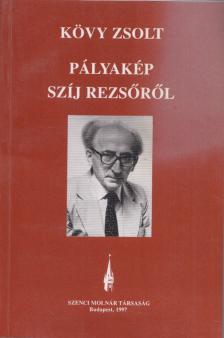 Kövy Zsolt - Pályakép Szíj Rezsőről (dedikált) [antikvár]