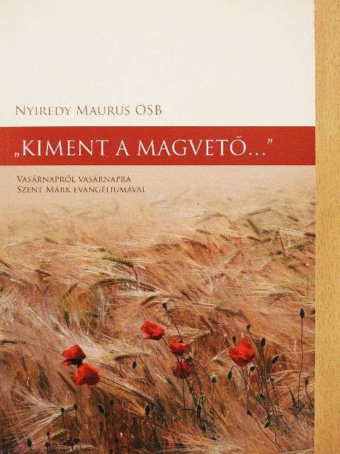 Nyiredy Maurus OSB - "Kiment a magvető..." [antikvár]