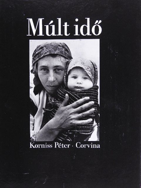 Korniss Péter - Múlt idő [antikvár]