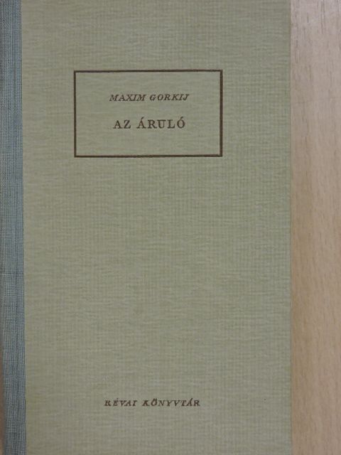 Makszim Gorkij - Az áruló [antikvár]