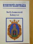 Bánki Horváth Mihály - Kiskunfélegyháza helyismereti könyve [antikvár]
