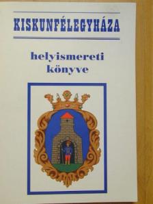 Bánki Horváth Mihály - Kiskunfélegyháza helyismereti könyve [antikvár]