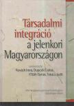 Kovách Imre, Dupcsik Csaba, P. Tóth Tamás, Takács Judit - Társadalmi integráció a jelenkori Magyarországon [antikvár]