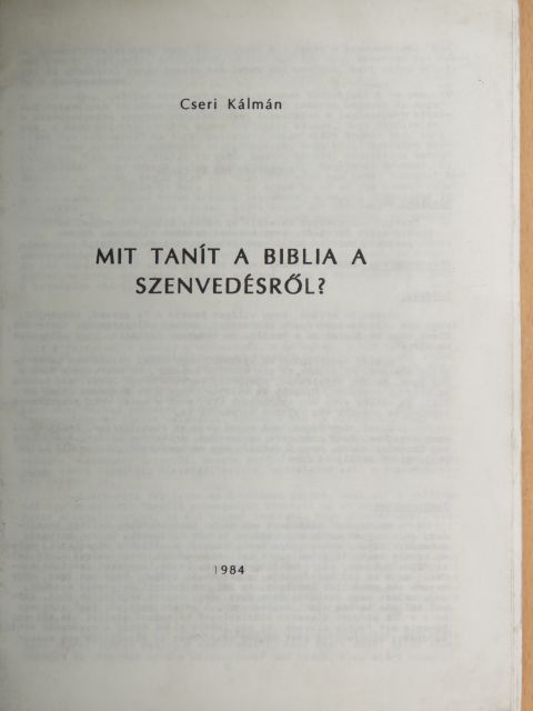 Cseri Kálmán - Mit tanít a Biblia a szenvedésről? [antikvár]
