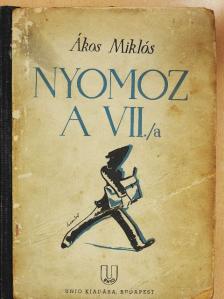 Ákos Miklós - Nyomoz a VII/a [antikvár]