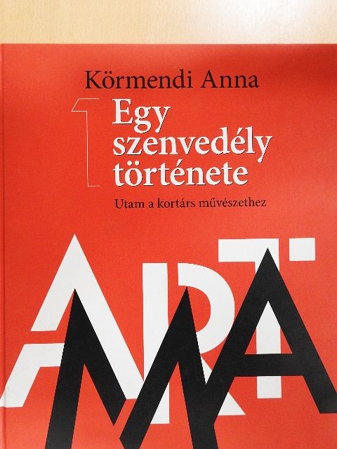 Körmendi Anna - Egy szenvedély története I.  [antikvár]