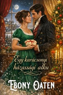 Oaten Ebony - Egy karácsonyi házassági alku [eKönyv: epub, mobi]