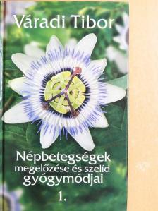 Váradi Tibor - Népbetegségek megelőzése és szelíd gyógymódjai 1. [antikvár]