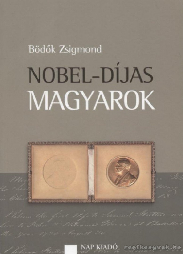 Bödők Zsigmond - Nobel-díjas magyarok [antikvár]