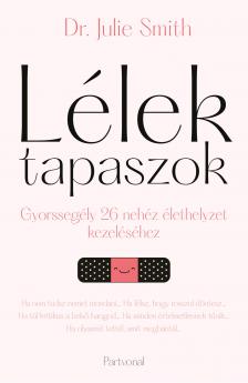 Dr. Julie Smith - Lélektapaszok - Gyorssegély 26 nehéz élethelyzet kezeléséhez [eKönyv: epub, mobi]