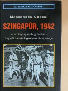 Maszanobu Cudzsi - Szingapúr, 1942 [antikvár]