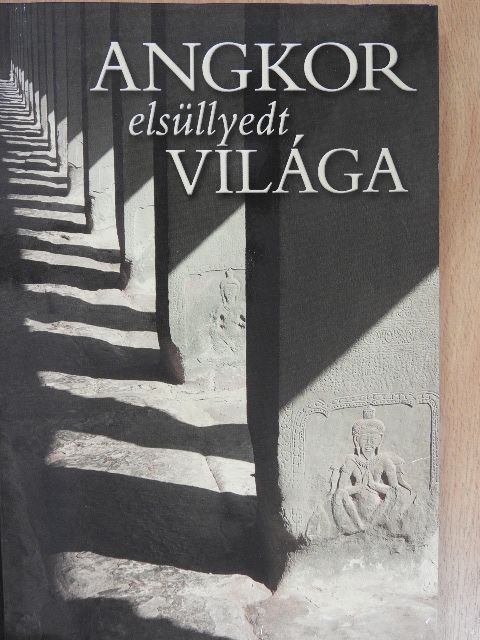 Csák Erika - Angkor elsüllyedt világa [antikvár]