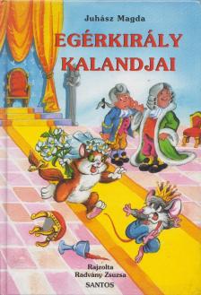 Juhász Magda - Egérkirály kalandjai [antikvár]