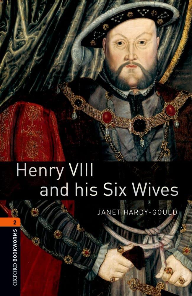 Hardy-Gould, Janet - Henry VIII & Six Wives (Oxford Bookworms Library)