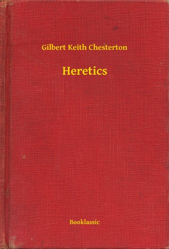 Gilbert Keith Chesterton - Heretics [eKönyv: epub, mobi]