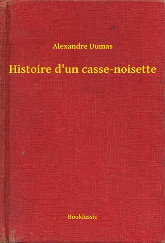 Alexandre DUMAS - Histoire d'un casse-noisette [eKönyv: epub, mobi]