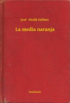Galiano José  Alcalá - La media naranja [eKönyv: epub, mobi]