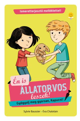 Sylvie Baussier, Eva Chatelain - Én is állatorvos leszek 2. - Gyógyulj meg gyorsan, Kapucni!