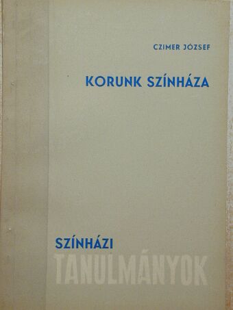 Czimer József - Korunk színháza [antikvár]