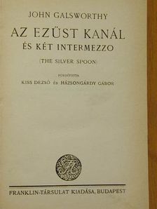 John Galsworthy - Az ezüst kanál és két intermezzo [antikvár]