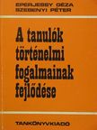 Eperjessy Géza - A tanulók történelmi fogalmainak fejlődése [antikvár]