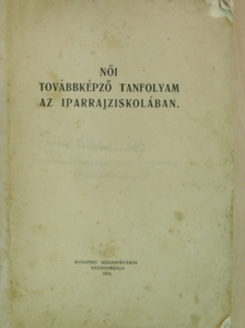 Női továbbképző tanfolyam az iparrajziskolában [antikvár]