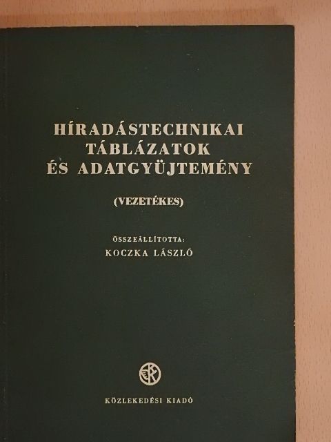 Híradástechnikai táblázatok és adatgyűjtemény [antikvár]