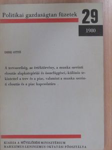 Imre Ottó - A tervszerűség, az értéktörvény, a munka szerinti elosztás alapkategóriái és összefüggései, - különös tekintettel a terv és a piac, valamint a munka szerinti elosztás és a piac kapcsolatára [antikvár]