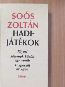 Soós Zoltán - Hadijátékok (aláírt, számozott példány) [antikvár]