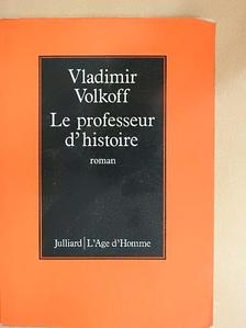 Vladimir Volkoff - Le professeur d'histoire [antikvár]