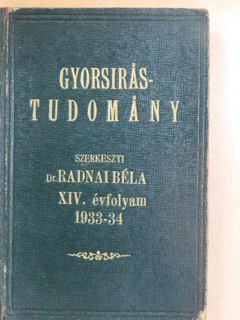 Bálint Antal - Gyorsírástudomány 1933. szeptember-1934. június/Gyorsírástudomány gyakorlati rész 1933. szeptember-1934. június/Diák Gyorsíróvilág 1933. október, december, 1934. február, április, június [antikvár]