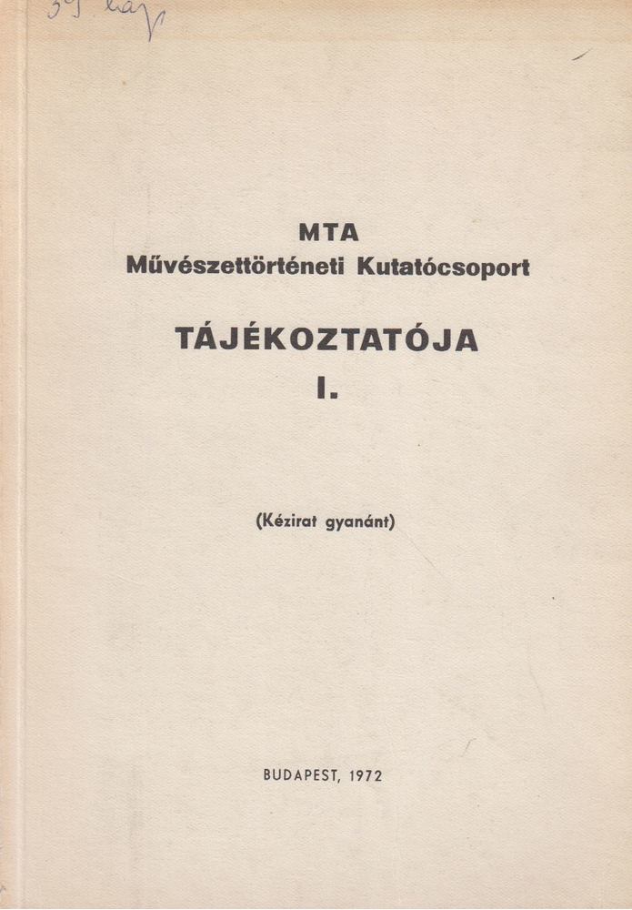 MTA Művészettörténeti Kutatócsoport Tájékoztatója I. [antikvár]