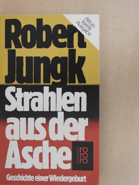 Robert Jungk - Strahlen aus der Asche [antikvár]
