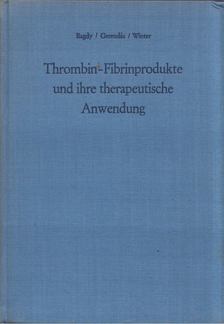 Bagdy Dániel, Gerendás Mihály Dr., Winter László - Thrombin-Fibrinprodukte und ihre therapeutische Anwendung [antikvár]