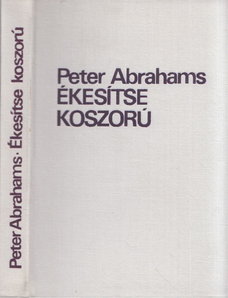 ABRAHAMS, PETER - Ékesítse koszorú [antikvár]