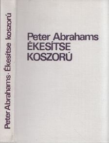 ABRAHAMS, PETER - Ékesítse koszorú [antikvár]