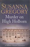 Susanna Gregory - Murder on High Holborn [antikvár]