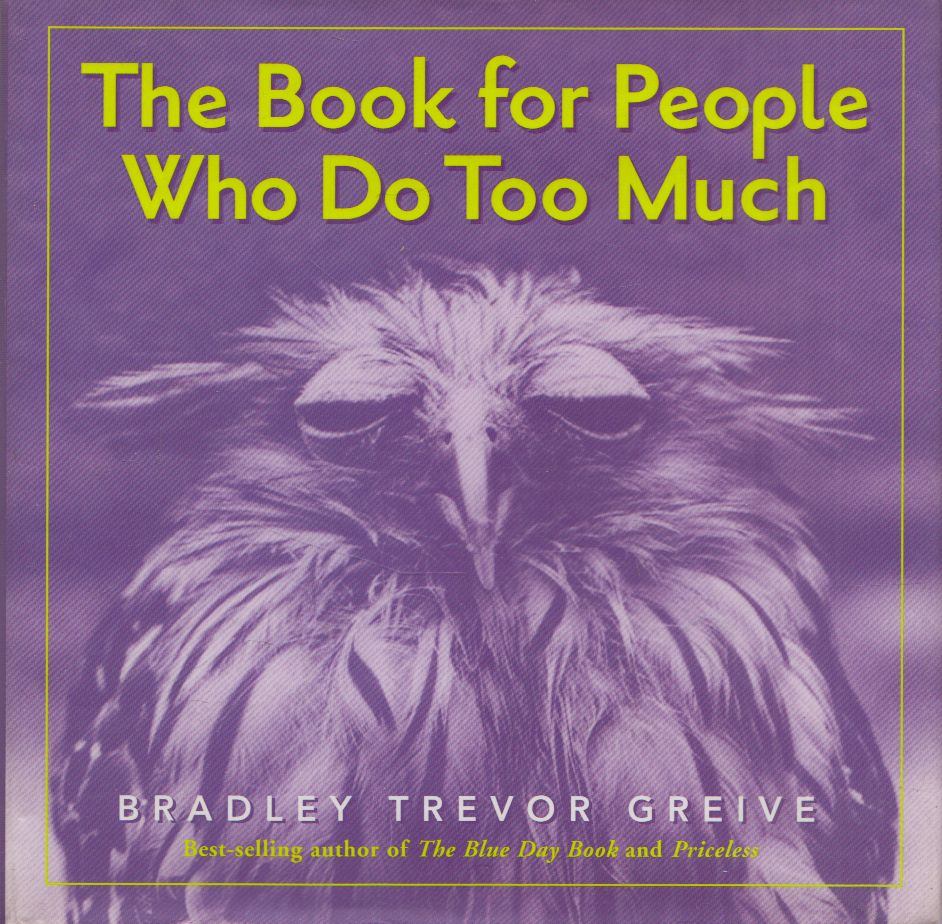 Bradley Trevor Greive - The Book for People Who Do Too Much [antikvár]