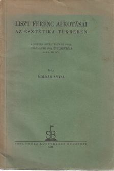 Molnár Antal - Liszt Ferenc alkotásai az esztétika tükrében [antikvár]