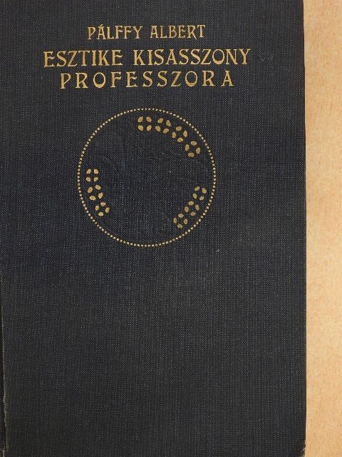 Pálffy Albert - Esztike kisasszony professzora [antikvár]