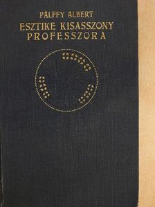 Pálffy Albert - Esztike kisasszony professzora [antikvár]
