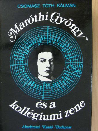 Csomasz Tóth Kálmán - Maróthi György és a kollégiumi zene [antikvár]