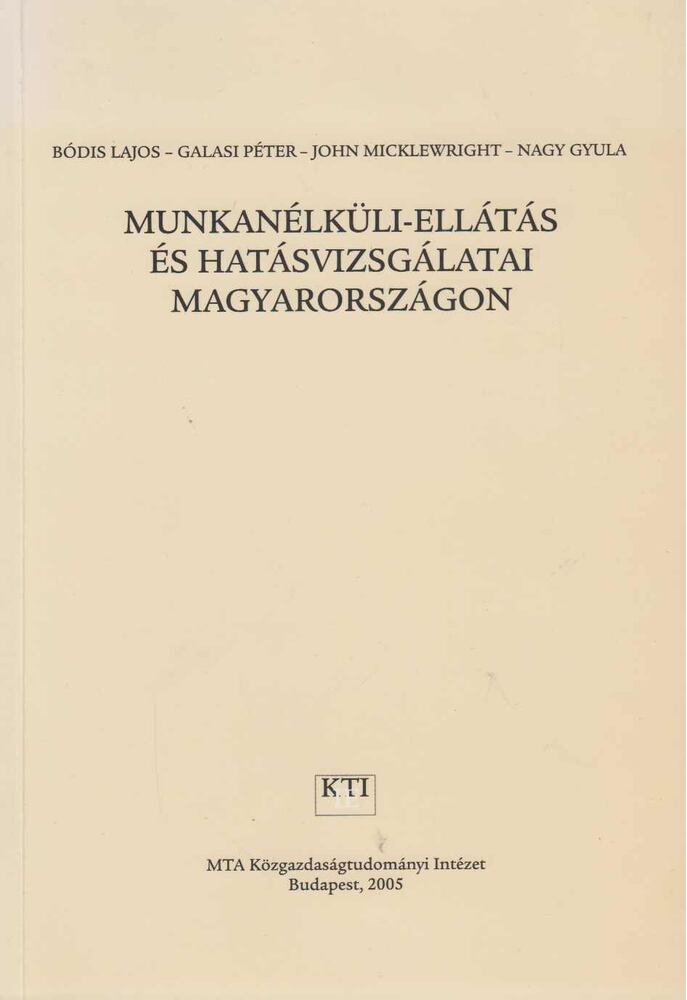 Bódis Lajos, Galasi Péter, Nagy Gyula, John Micklewright - Munkanélküli-ellátás és hatásvizsgálatai Magyarországon [antikvár]